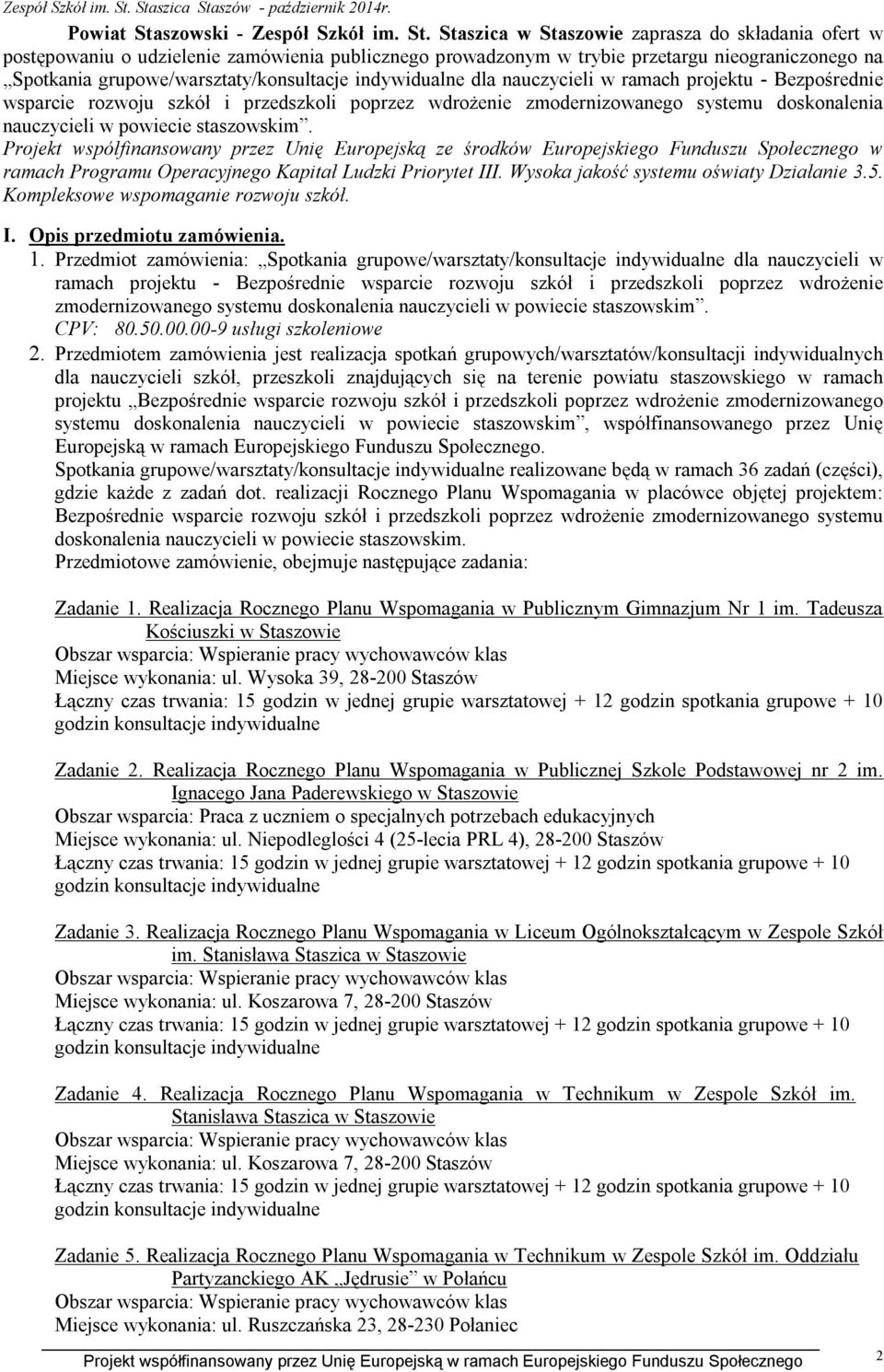 Staszica w Staszowie zaprasza do składania ofert w postępowaniu o udzielenie zamówienia publicznego prowadzonym w trybie przetargu nieograniczonego na Spotkania grupowe/warsztaty/konsultacje
