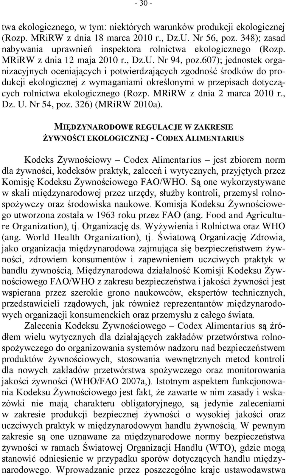 607); jednostek organizacyjnych oceniających i potwierdzających zgodność środków do produkcji ekologicznej z wymaganiami określonymi w przepisach dotyczących rolnictwa ekologicznego (Rozp.