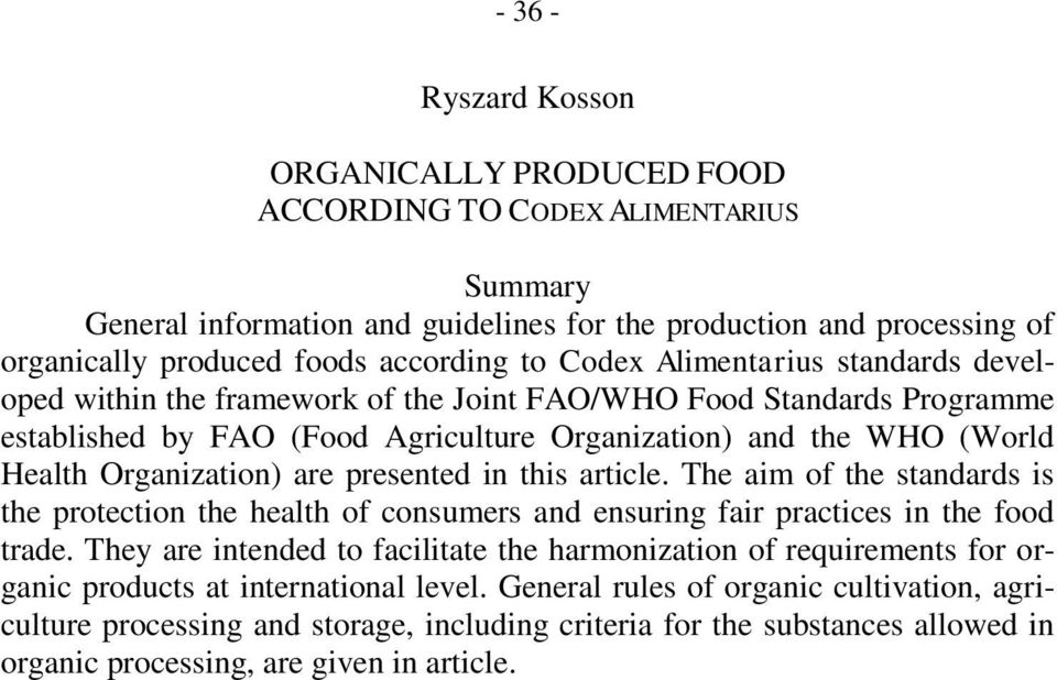 are presented in this article. The aim of the standards is the protection the health of consumers and ensuring fair practices in the food trade.