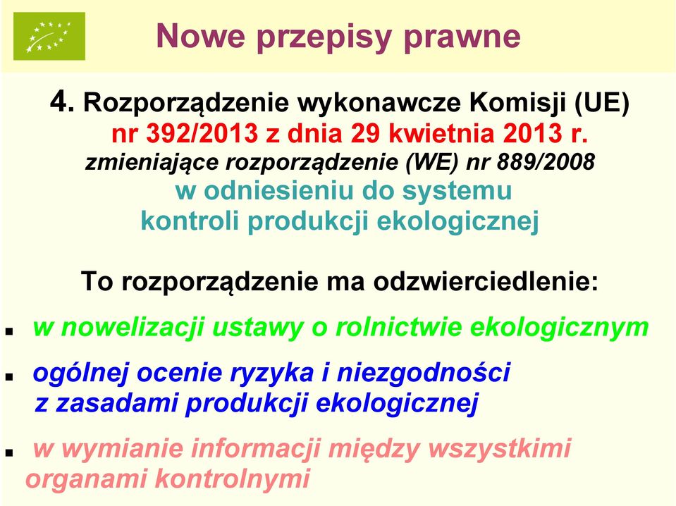 rozporządzenie ma odzwierciedlenie: w nowelizacji ustawy o rolnictwie ekologicznym ogólnej ocenie ryzyka