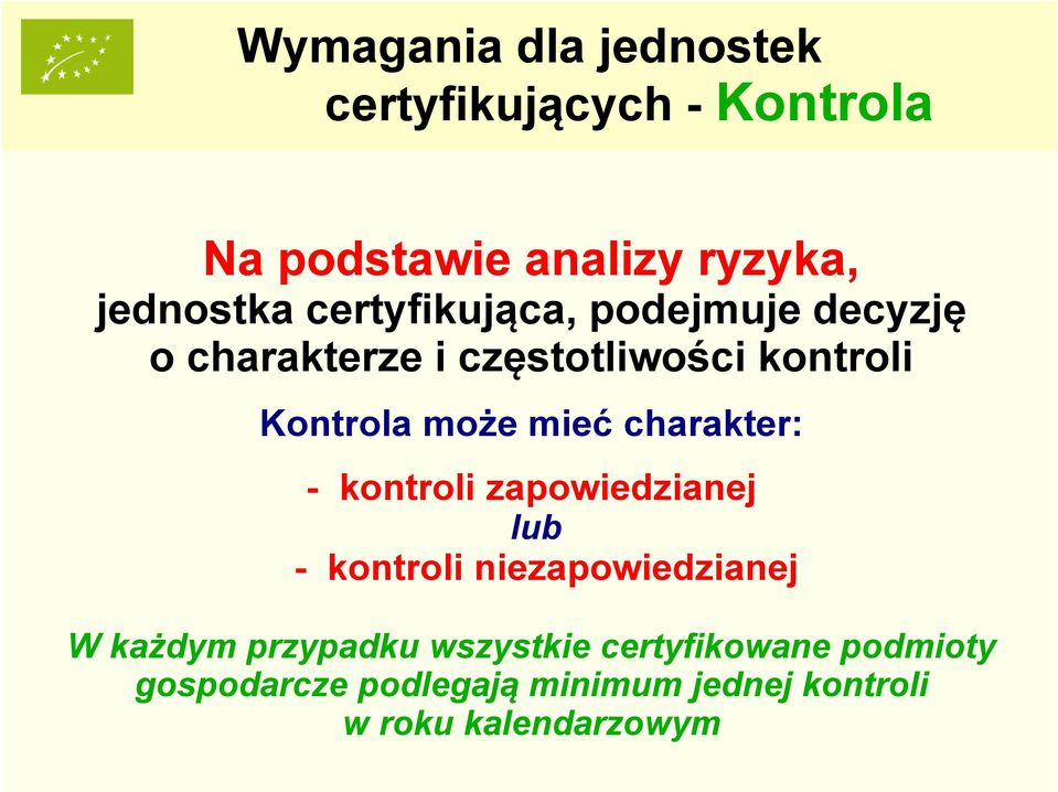 charakter: - kontroli zapowiedzianej lub - kontroli niezapowiedzianej W każdym przypadku