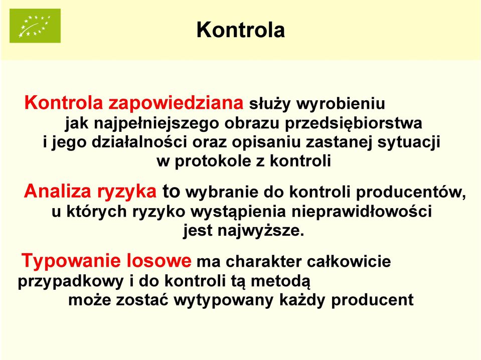 kontroli producentów, u których ryzyko wystąpienia nieprawidłowości jest najwyższe.