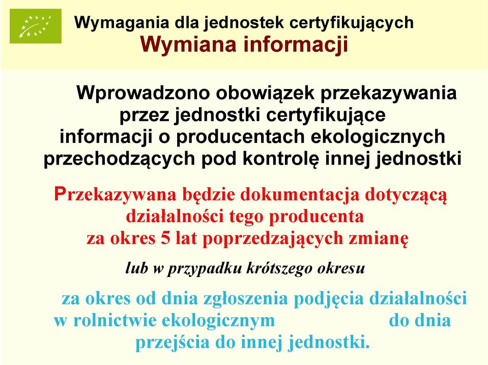 będzie dokumentacja dotyczącą działalności tego producenta za okres 5 lat poprzedzających zmianę lub w przypadku