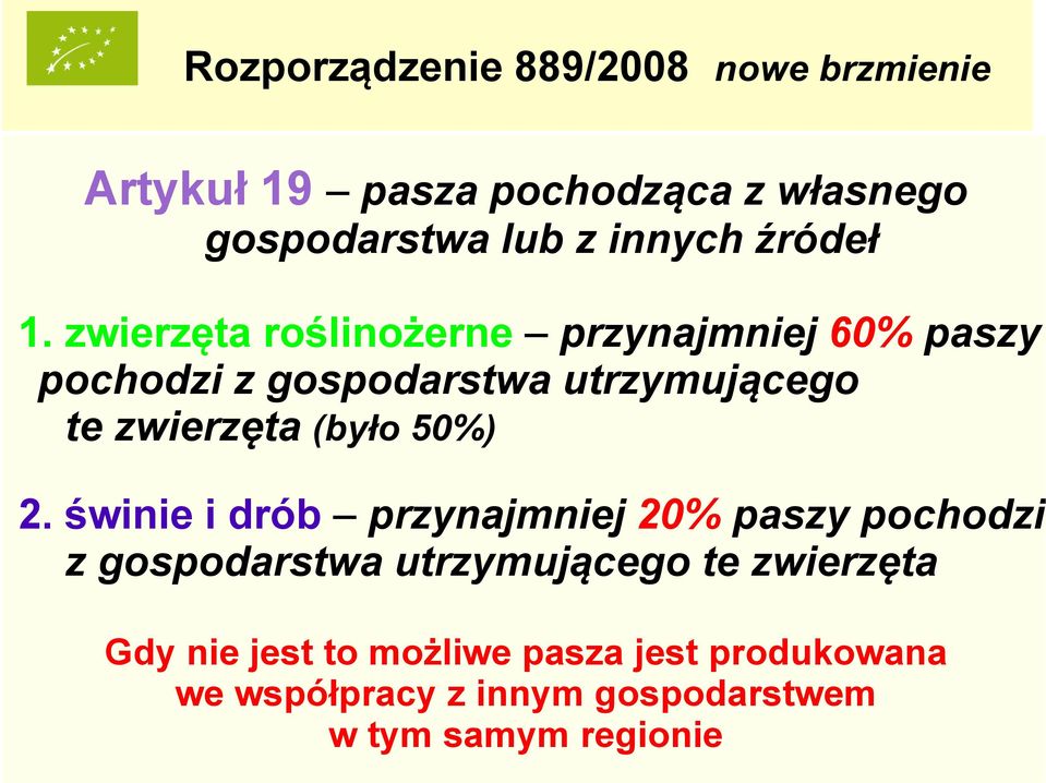 zwierzęta roślinożerne przynajmniej 60% paszy pochodzi z gospodarstwa utrzymującego te zwierzęta (było