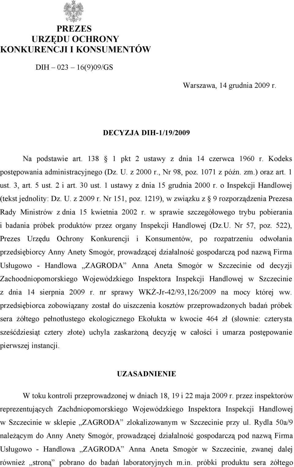 o Inspekcji Handlowej (tekst jednolity: Dz. U. z 2009 r. Nr 151, poz. 1219), w związku z 9 rozporządzenia Prezesa Rady Ministrów z dnia 15 kwietnia 2002 r.