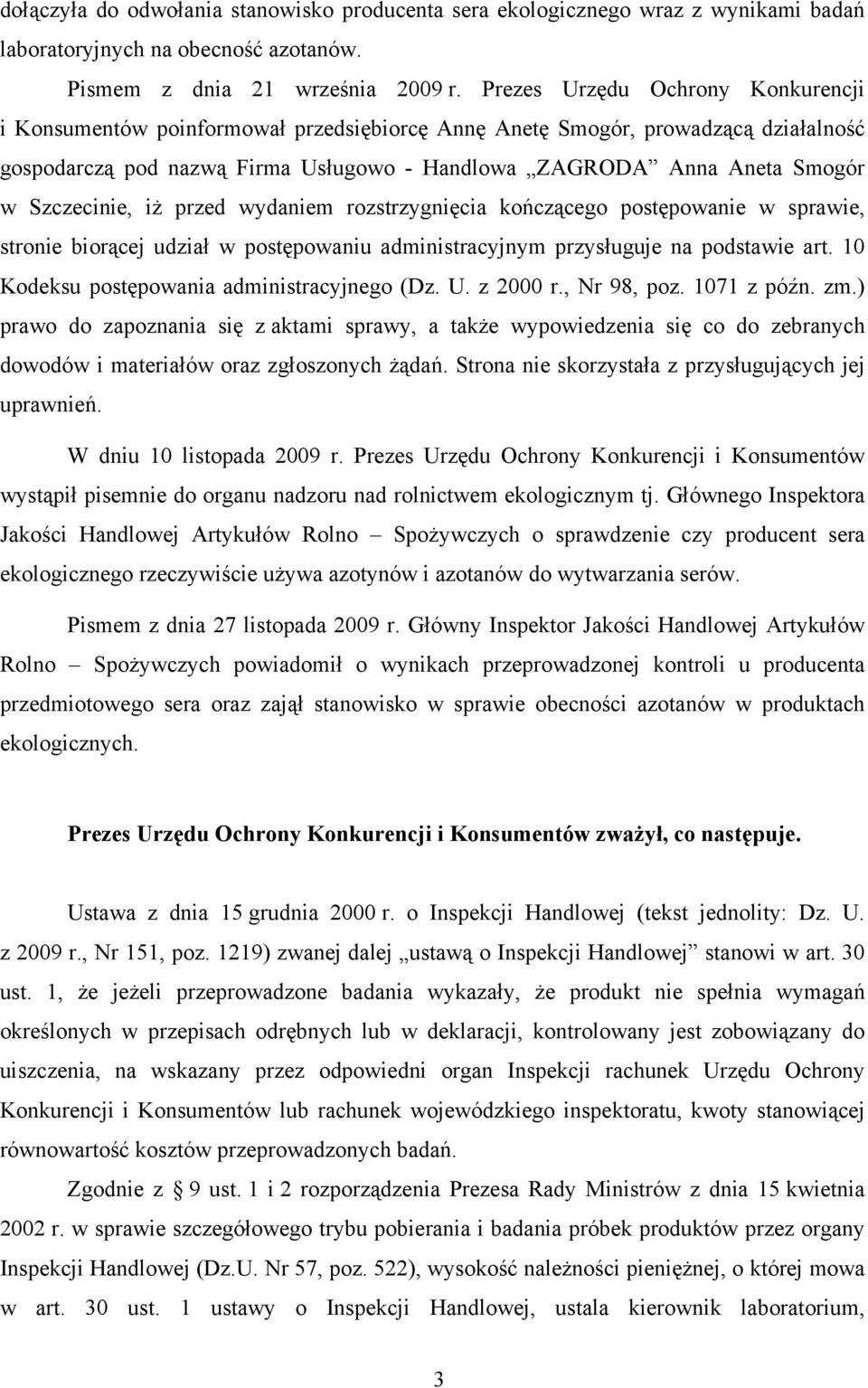 Szczecinie, iż przed wydaniem rozstrzygnięcia kończącego postępowanie w sprawie, stronie biorącej udział w postępowaniu administracyjnym przysługuje na podstawie art.