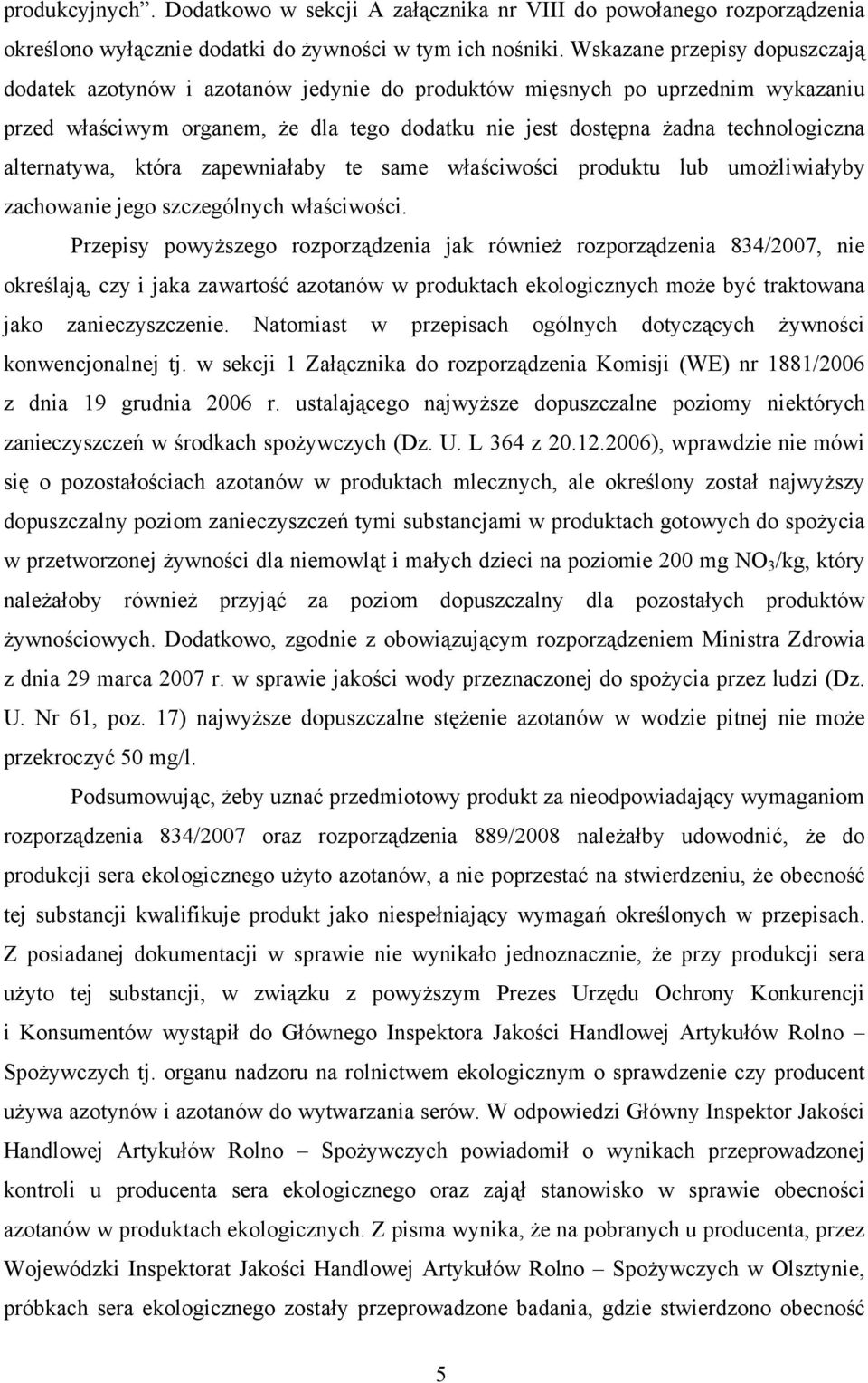 alternatywa, która zapewniałaby te same właściwości produktu lub umożliwiałyby zachowanie jego szczególnych właściwości.