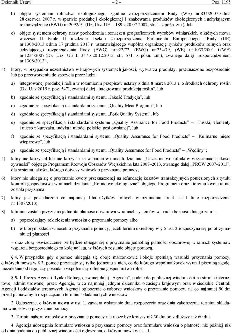 ), lub c) objęte systemem ochrony nazw pochodzenia i oznaczeń geograficznych wyrobów winiarskich, o których mowa w części II tytule II rozdziale I sekcji 2 rozporządzenia Parlamentu Europejskiego i