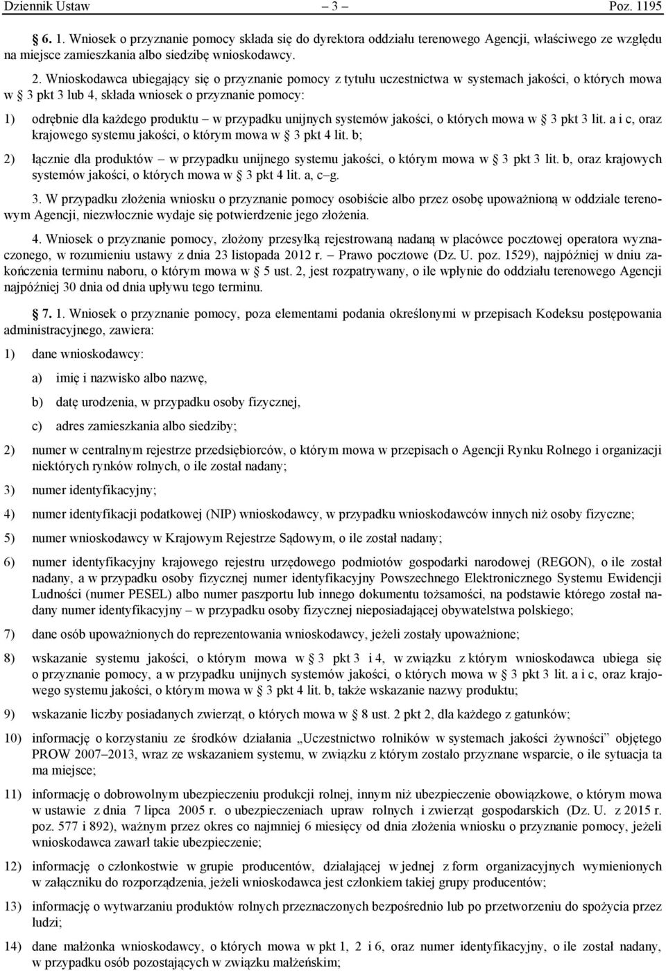 przypadku unijnych systemów jakości, o których mowa w 3 pkt 3 lit. a i c, oraz krajowego systemu jakości, o którym mowa w 3 pkt 4 lit.