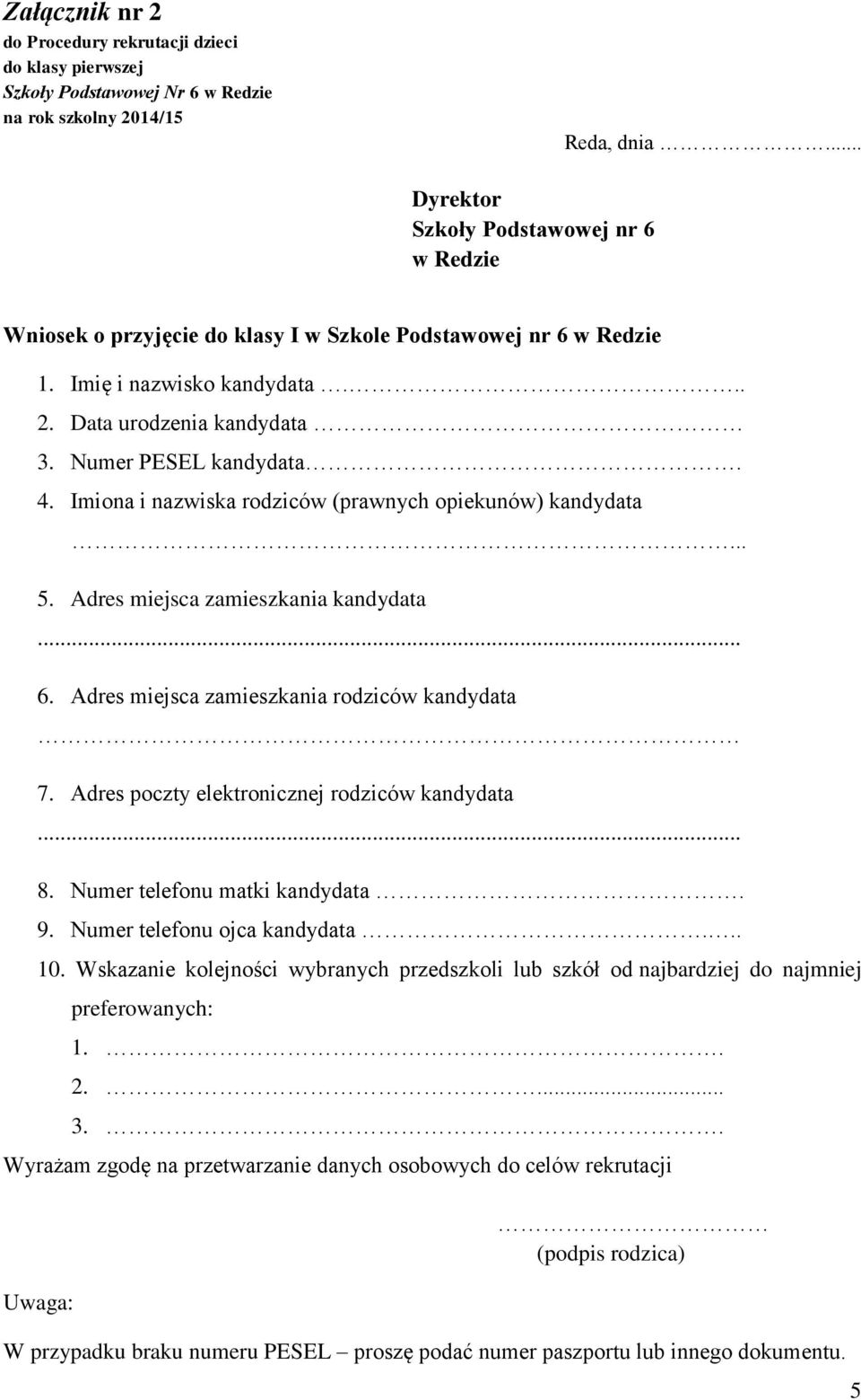 Adres poczty elektronicznej rodziców kandydata... 8. Numer telefonu matki kandydata. 9. Numer telefonu ojca kandydata... 10.