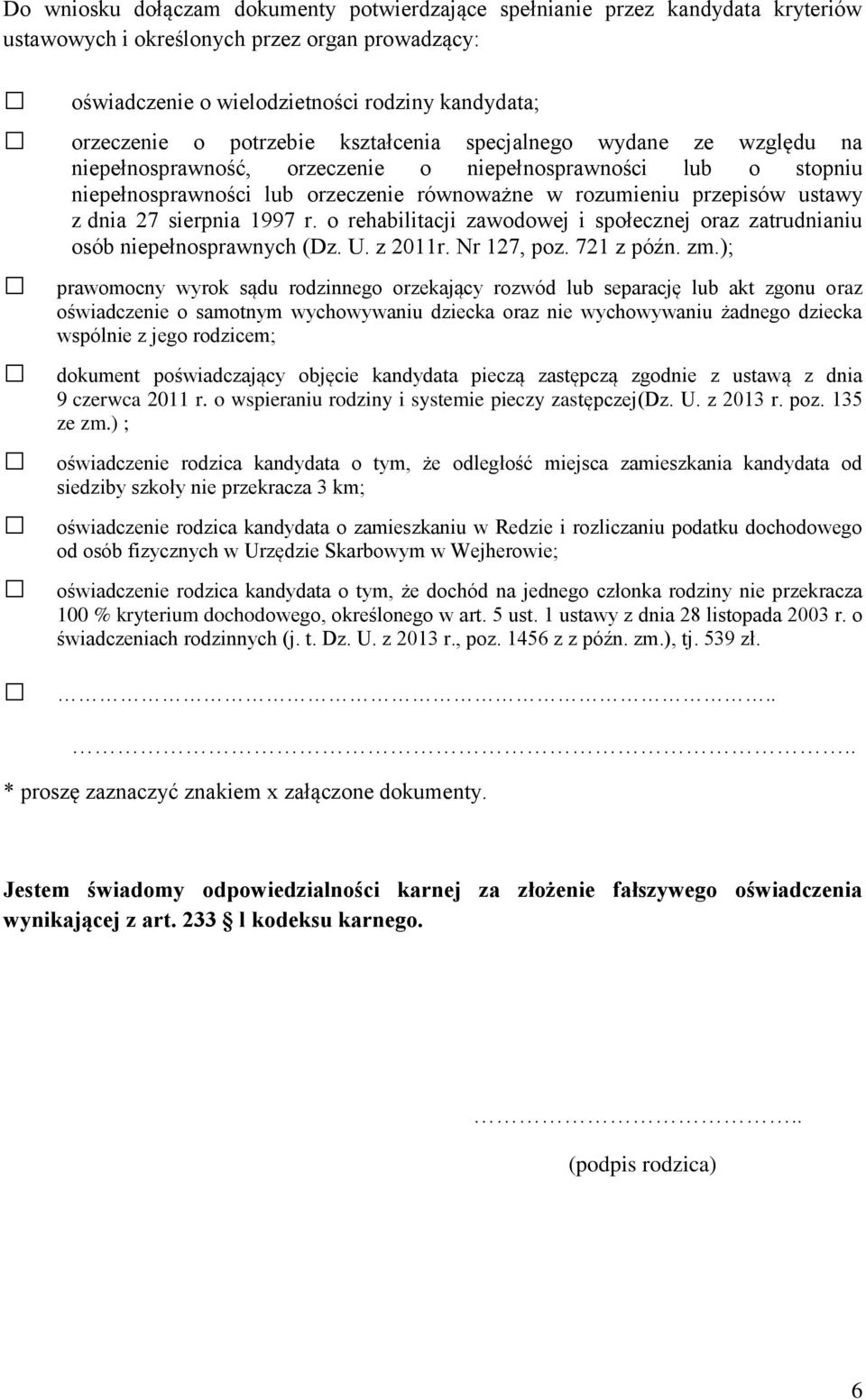 dnia 27 sierpnia 1997 r. o rehabilitacji zawodowej i społecznej oraz zatrudnianiu osób niepełnosprawnych (Dz. U. z 2011r. Nr 127, poz. 721 z późn. zm.