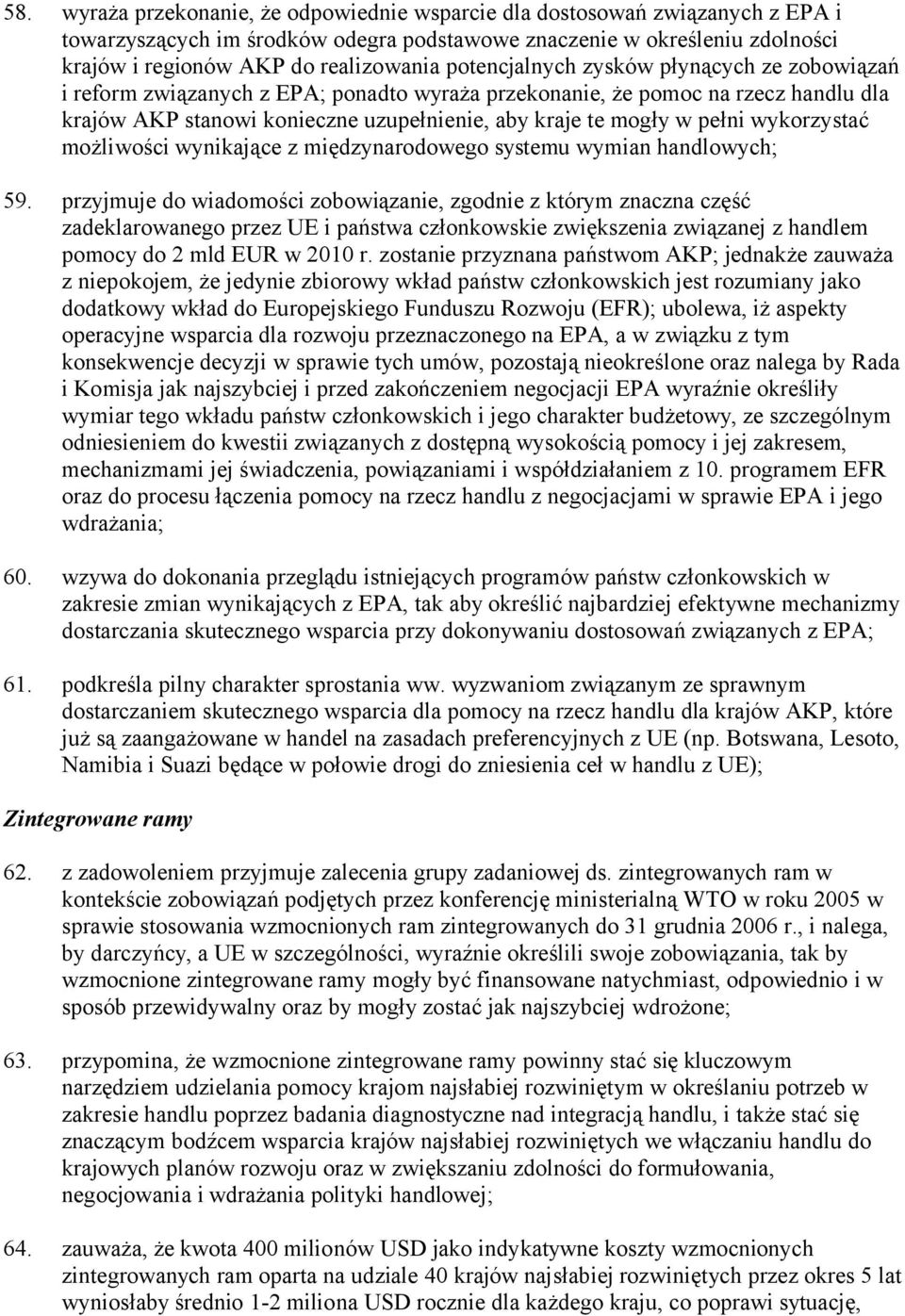 wykorzystać możliwości wynikające z międzynarodowego systemu wymian handlowych; 59.