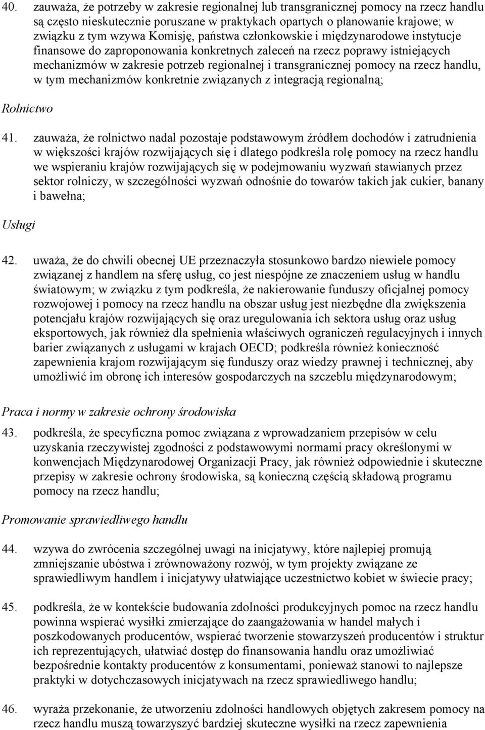 rzecz handlu, w tym mechanizmów konkretnie związanych z integracją regionalną; Rolnictwo 41.