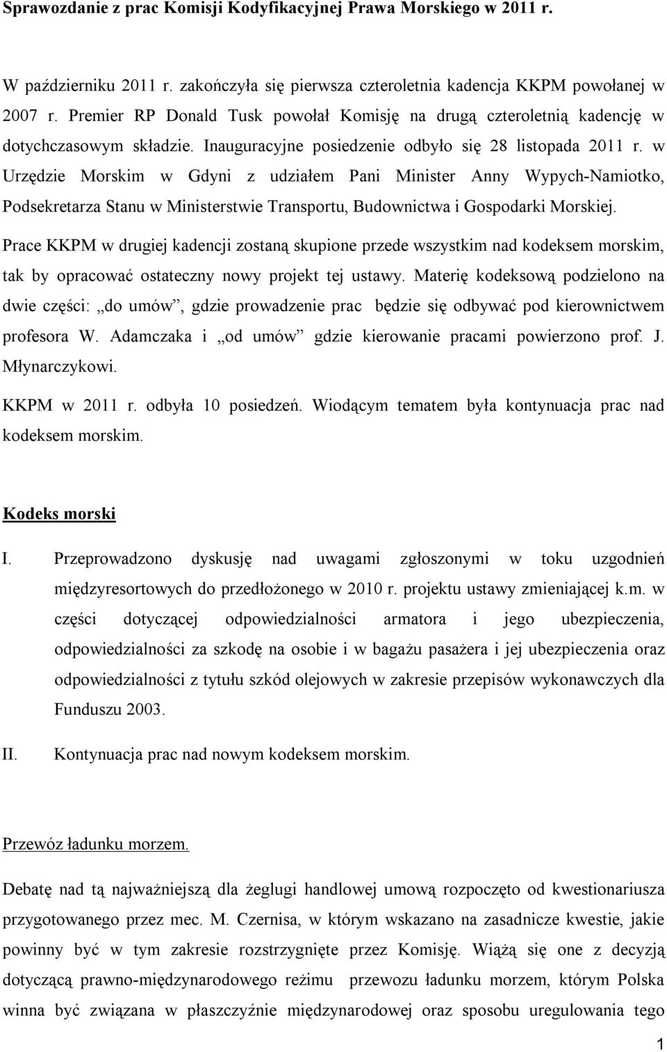 w Urzędzie Morskim w Gdyni z udziałem Pani Minister Anny Wypych-Namiotko, Podsekretarza Stanu w Ministerstwie Transportu, Budownictwa i Gospodarki Morskiej.