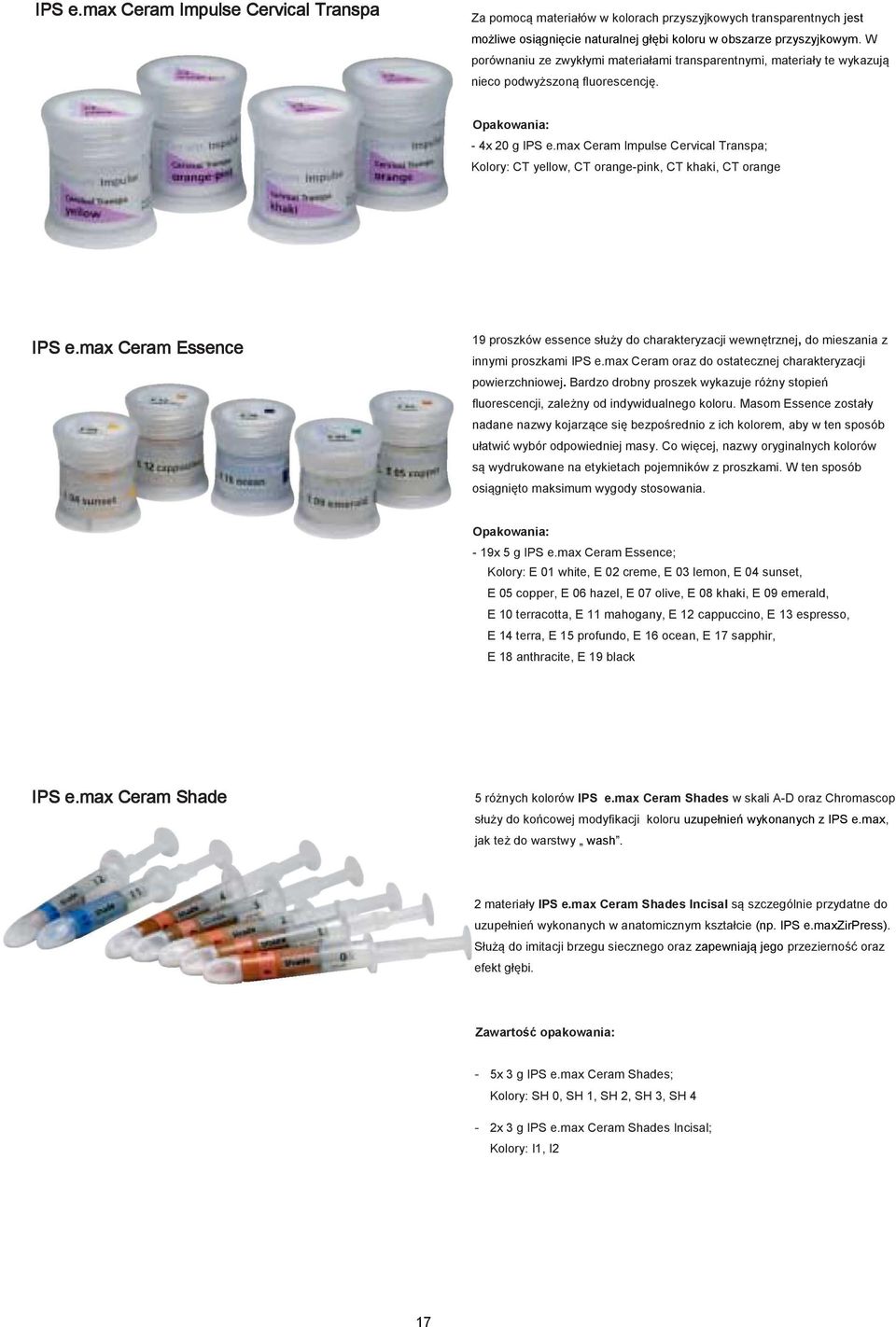 max Ceram Impulse Cervical Transpa; Kolory: CT yellow, CT orange-pink, CT khaki, CT orange IPS e.