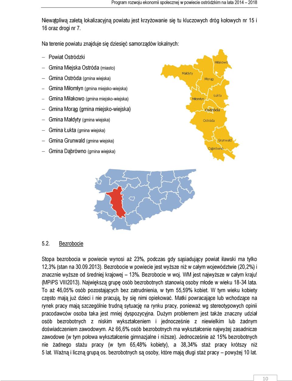 miejsko-wiejska) Gmina Morąg (gmina miejsko-wiejska) Gmina Małdyty (gmina wiejska) Gmina Łukta (gmina wiejska) Gmina Grunwald (gmina wiejska) Gmina Dąbrówno (gmina wiejska) 5.2.