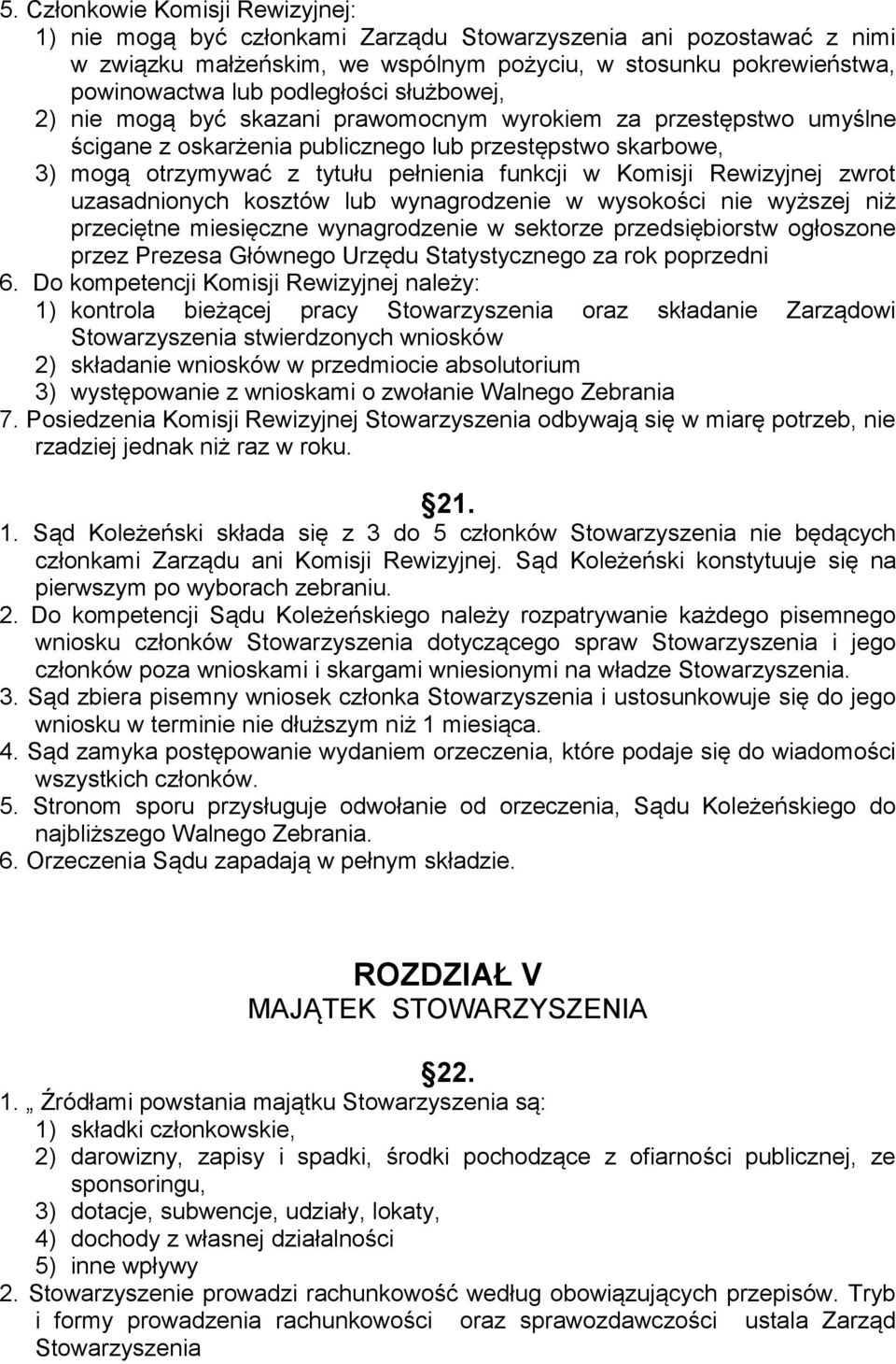 Komisji Rewizyjnej zwrot uzasadnionych kosztów lub wynagrodzenie w wysokości nie wyższej niż przeciętne miesięczne wynagrodzenie w sektorze przedsiębiorstw ogłoszone przez Prezesa Głównego Urzędu