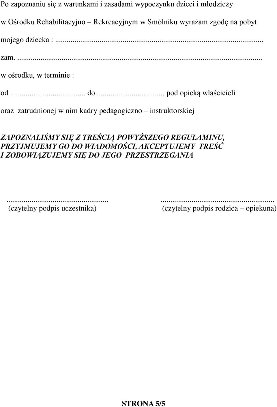 .., pod opieką właścicieli oraz zatrudnionej w nim kadry pedagogiczno instruktorskiej ZAPOZNALIŚMY SIĘ Z TREŚCIĄ POWYŻSZEGO