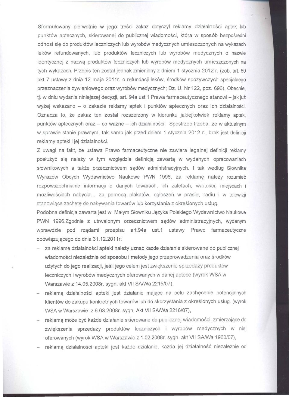 medycznych umieszczonych na tych wykazach. Przepis ten zostaf jednak zmieniony z dniem 1 stycznia 2012 r. (zob. art. 60 pkt 7 ustawy z dnia 12 maja 2011 r.