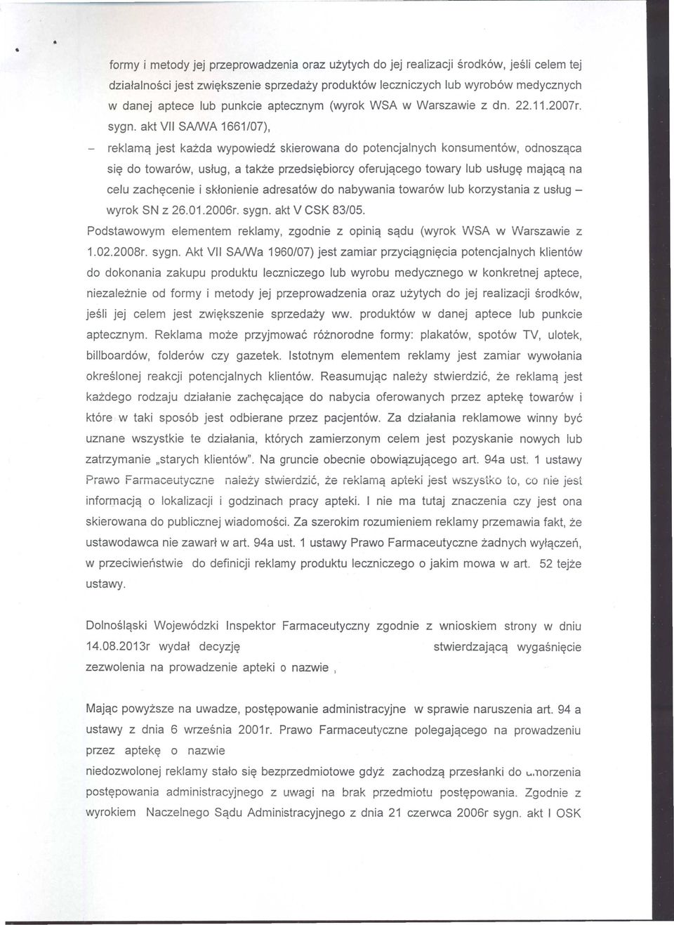 akt VII SAM/A 1661/07), - reklamq jest kazda wypowiedz skierowana do potencjalnych konsument6w, odnoszqca si~ do towar6w, ustug, a takze przedsi~biorcy oferujqcego towary lub ustug~ majqcq na celu