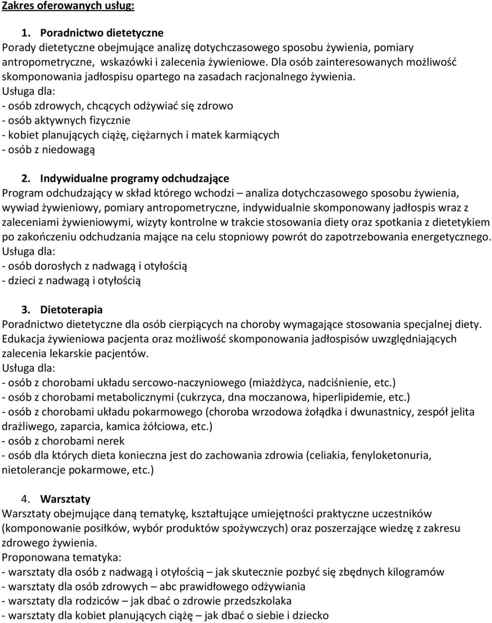 - osób zdrowych, chcących odżywiać się zdrowo - osób aktywnych fizycznie - kobiet planujących ciążę, ciężarnych i matek karmiących - osób z niedowagą 2.