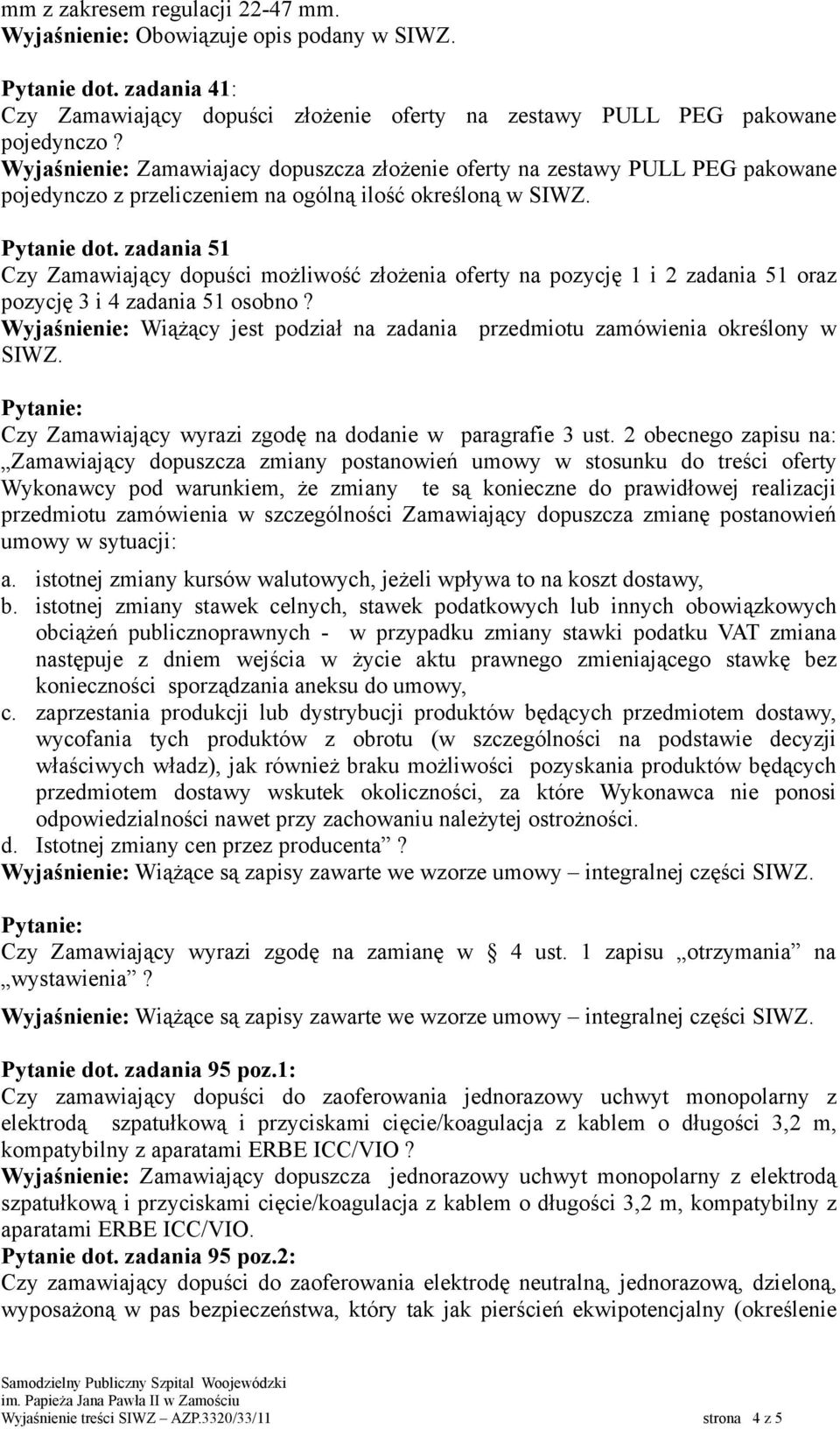 zadania 51 Czy Zamawiający dopuści możliwość złożenia oferty na pozycję 1 i 2 zadania 51 oraz pozycję 3 i 4 zadania 51 osobno?