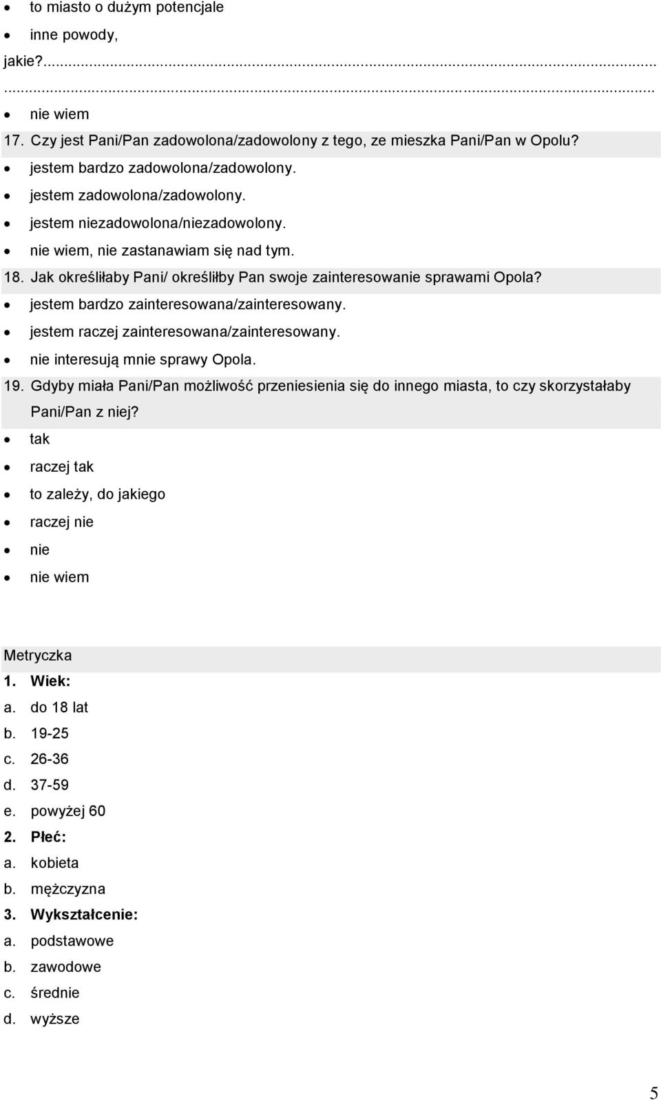 jestem bardzo zainteresowana/zainteresowany. jestem raczej zainteresowana/zainteresowany. nie interesują mnie sprawy Opola. 19.