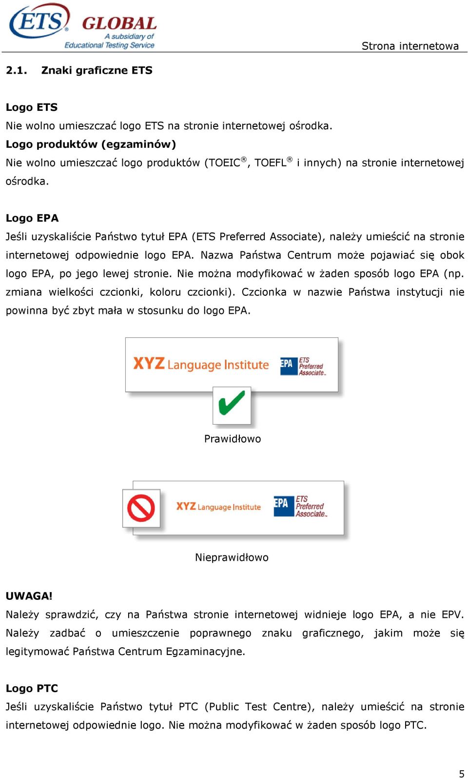 Logo EPA Jeśli uzyskaliście Państwo tytuł EPA (ETS Preferred Associate), naleŝy umieścić na stronie internetowej odpowiednie logo EPA.