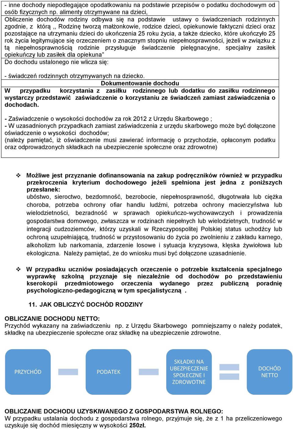 faktyczni dzieci oraz pozostające na utrzymaniu dzieci do ukończenia 25 roku życia, a także dziecko, które ukończyło 25 rok życia legitymujące się orzeczeniem o znacznym stopniu niepełnosprawności,