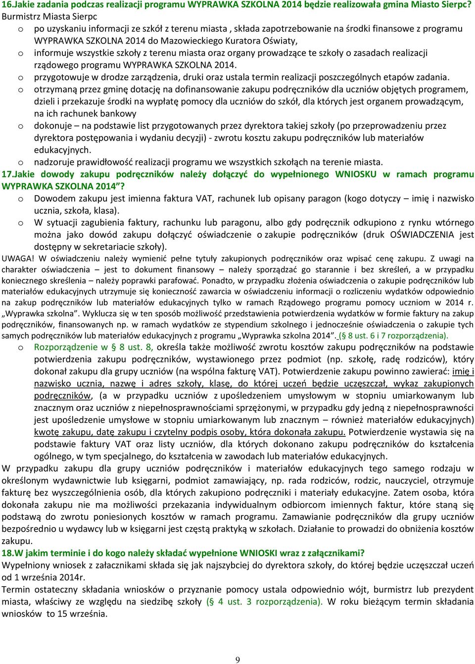 z terenu miasta raz rgany prwadzące te szkły zasadach realizacji rządweg prgramu WYPRAWKA SZKOLNA 2014. przygtwuje w drdze zarządzenia, druki raz ustala termin realizacji pszczególnych etapów zadania.