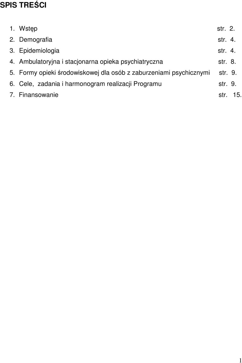 4. Ambulatoryjna i stacjonarna opieka psychiatryczna str. 8. 5.