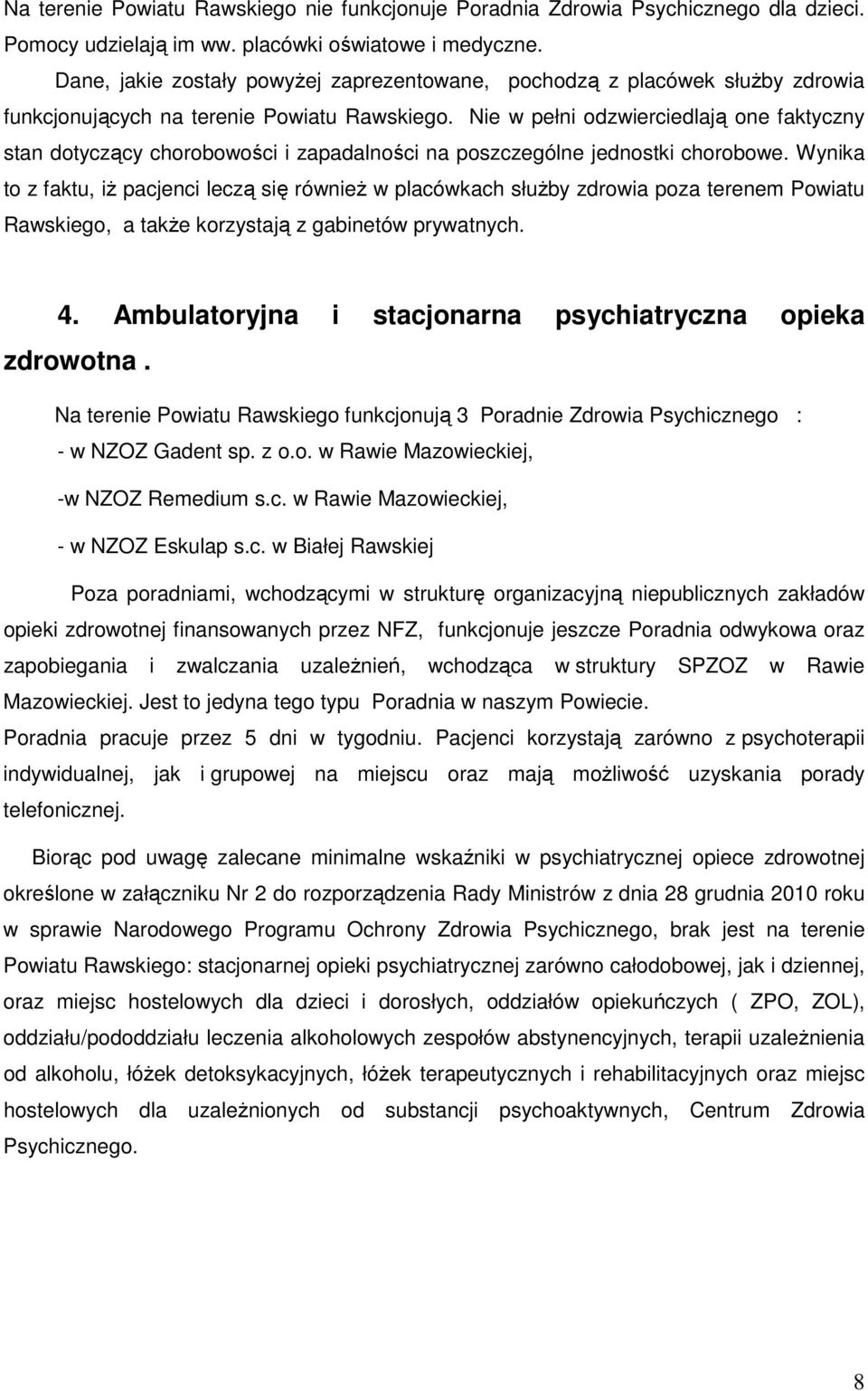 Nie w pełni odzwierciedlają one faktyczny stan dotyczący chorobowości i zapadalności na poszczególne jednostki chorobowe.