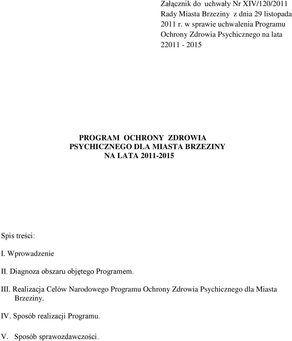 DLA MIASTA BRZEZINY NA LATA 2011-2015 Spis treści: I. Wprowadzenie II. Diagnoza obszaru objętego Programem. III.