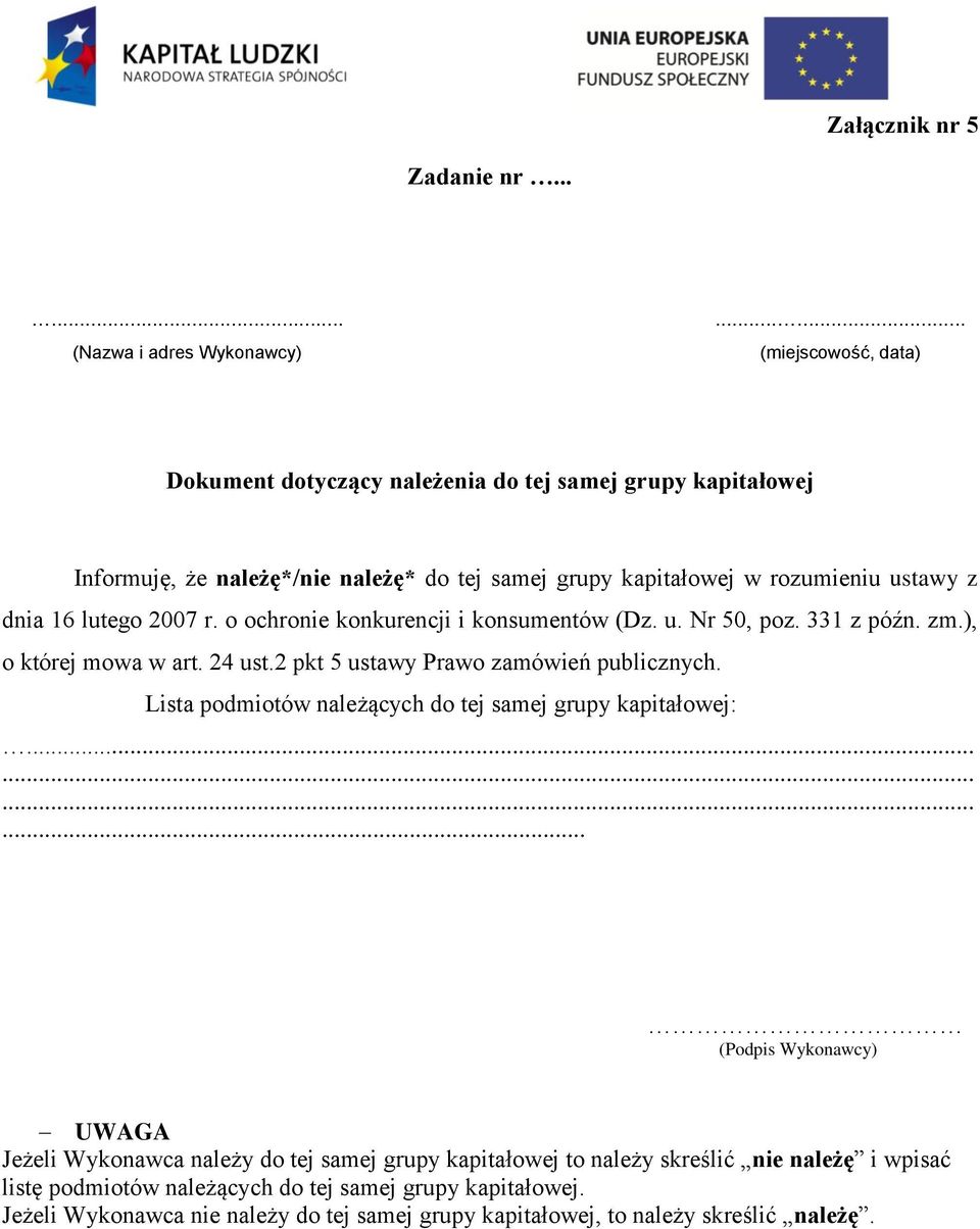 lutego 2007 r. o ochronie konkurencji i konsumentów (Dz. u. Nr 50, poz. 331 z późn. zm.), o której mowa w art. 24 ust.2 pkt 5 ustawy Prawo zamówień publicznych.