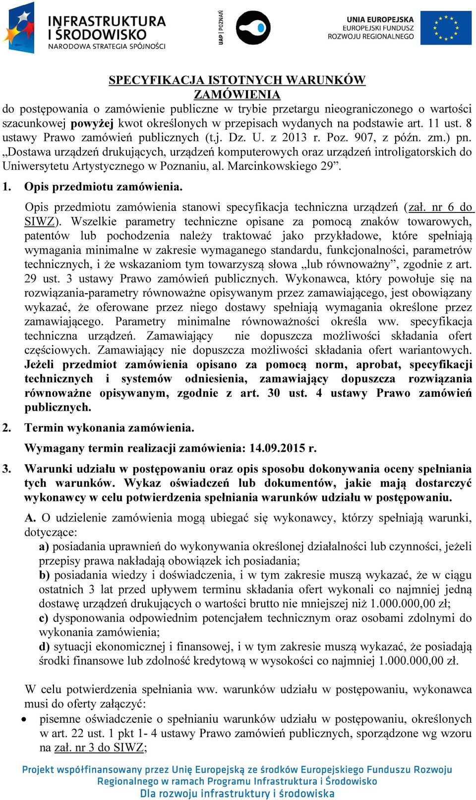 Dostawa urządzeń drukujących, urządzeń komputerowych oraz urządzeń introligatorskich do Uniwersytetu Artystycznego w Poznaniu, al. Marcinkowskiego 29. 1. Opis przedmiotu zamówienia.