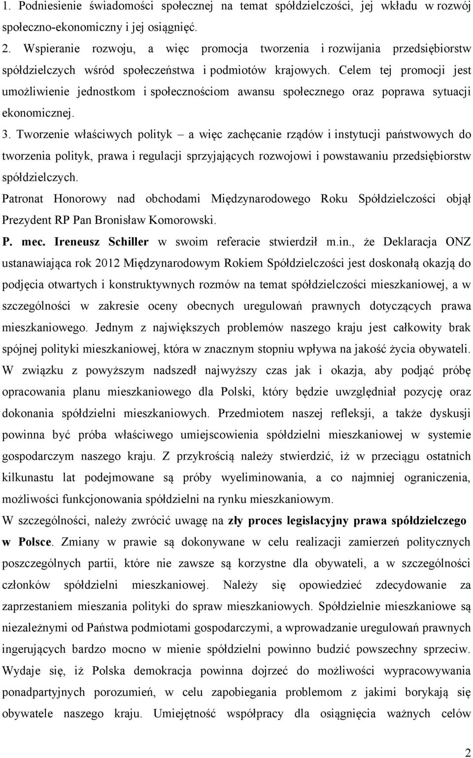 Celem tej promocji jest umożliwienie jednostkom i społecznościom awansu społecznego oraz poprawa sytuacji ekonomicznej. 3.