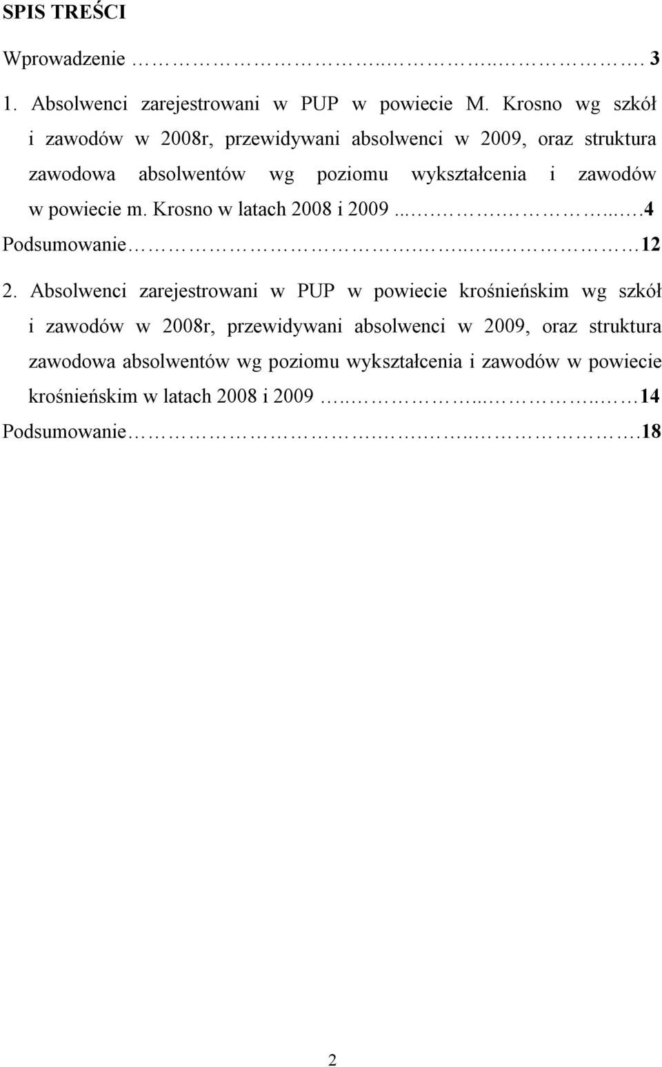 powiecie m. Krosno w latach 2008 i 2009.........4 Podsumowanie..... 12 2.