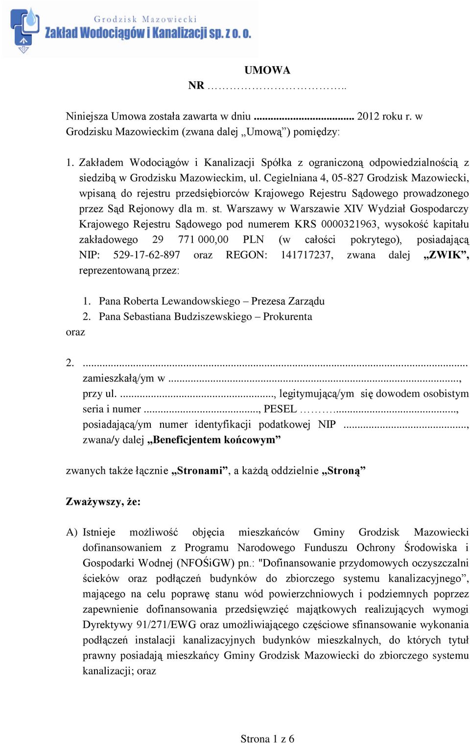 Cegielniana 4, 05-827 Grodzisk Mazowiecki, wpisaną do rejestru przedsiębiorców Krajowego Rejestru Sądowego prowadzonego przez Sąd Rejonowy dla m. st.