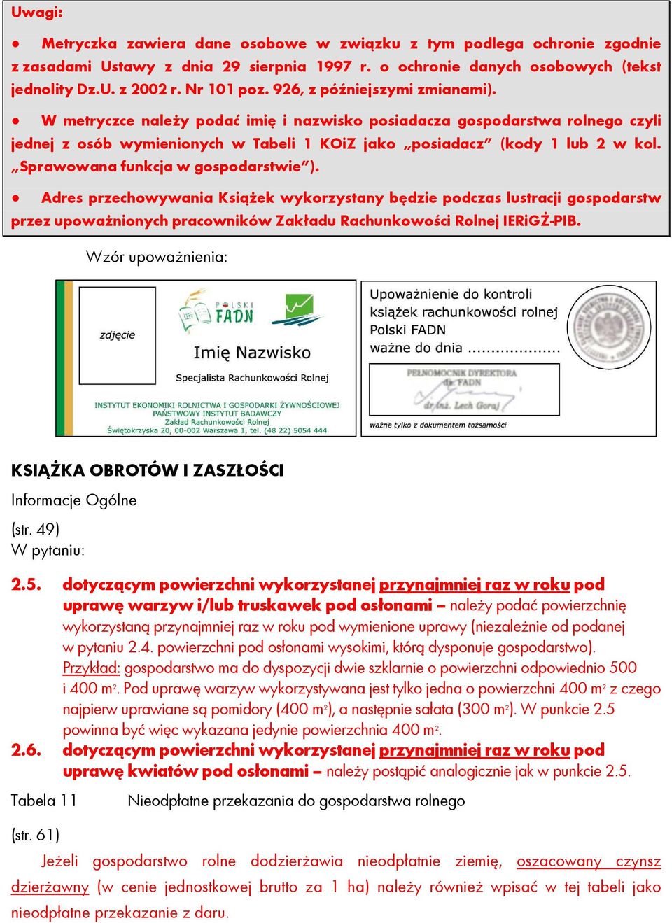 Sprawowana funkcja w gospodarstwie ). Adres przechowywania KsiąŜek wykorzystany będzie podczas lustracji gospodarstw przez upowaŝnionych pracowników Zakładu Rachunkowości Rolnej IERiGś-PIB.