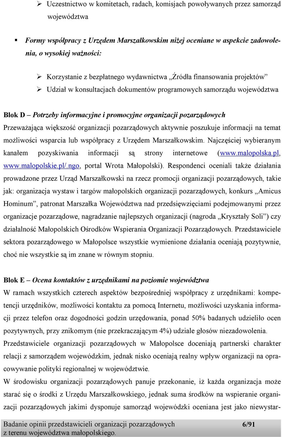 Przeważająca większość organizacji pozarządowych aktywnie poszukuje informacji na temat możliwości wsparcia lub współpracy z Urzędem Marszałkowskim.