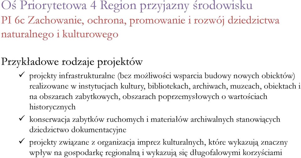 obszarach zabytkowych, obszarach poprzemysłowych o wartościach historycznych konserwacja zabytków ruchomych i materiałów archiwalnych stanowiących dziedzictwo