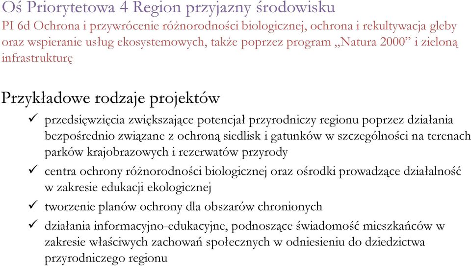 w szczególności na terenach parków krajobrazowych i rezerwatów przyrody centra ochrony różnorodności biologicznej oraz ośrodki prowadzące działalność w zakresie edukacji ekologicznej tworzenie