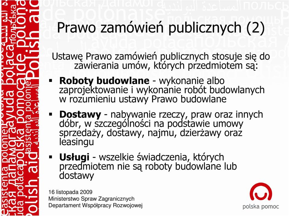 ustawy Prawo budowlane Dostawy - nabywanie rzeczy, praw oraz innych dóbr, w szczególności na podstawie umowy