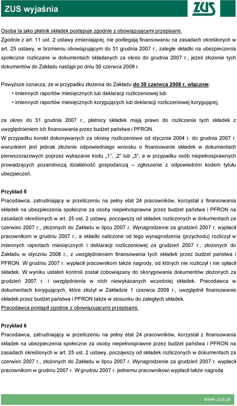 , jeżeli złożenie tych dokumentów do Zakładu nastąpi po dniu 30 czerwca 2008 r. Powyższe oznacza, że w przypadku złożenia do Zakładu do 30 czerwca 2008 r.