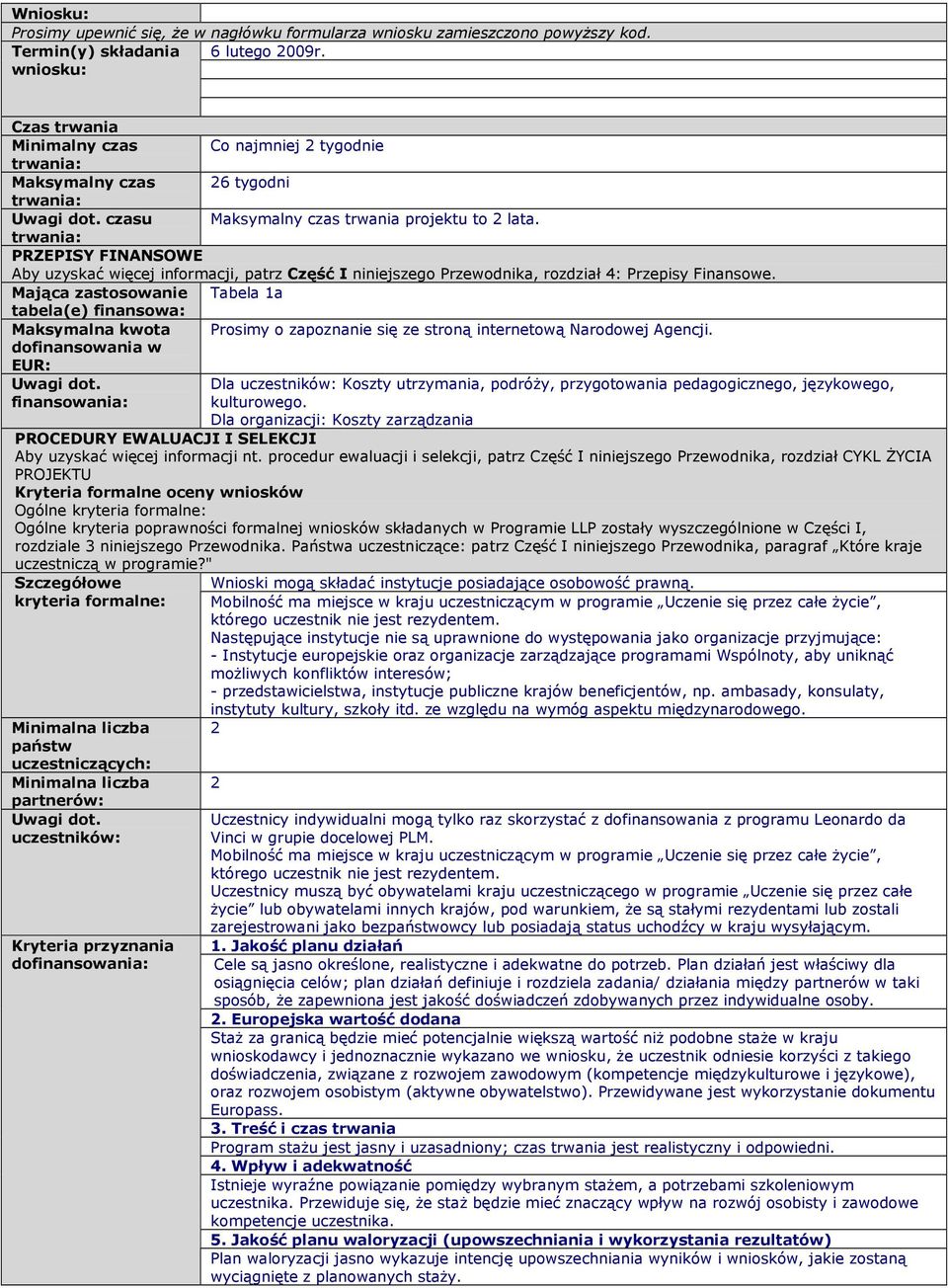 PRZEPISY FINANSOWE Aby uzyskać więcej informacji, patrz Część I niniejszego Przewodnika, rozdział 4: Przepisy Finansowe.