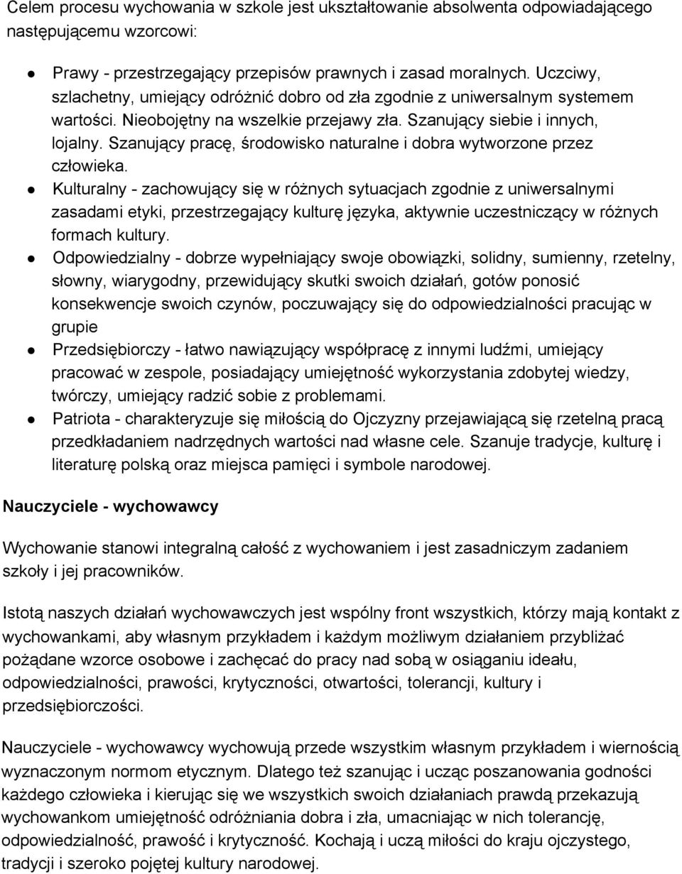 Szanujący pracę, środowisko naturalne i dobra wytworzone przez człowieka.