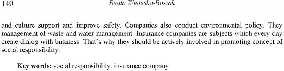 Insurance companies are subjects which every day create dialog with business.