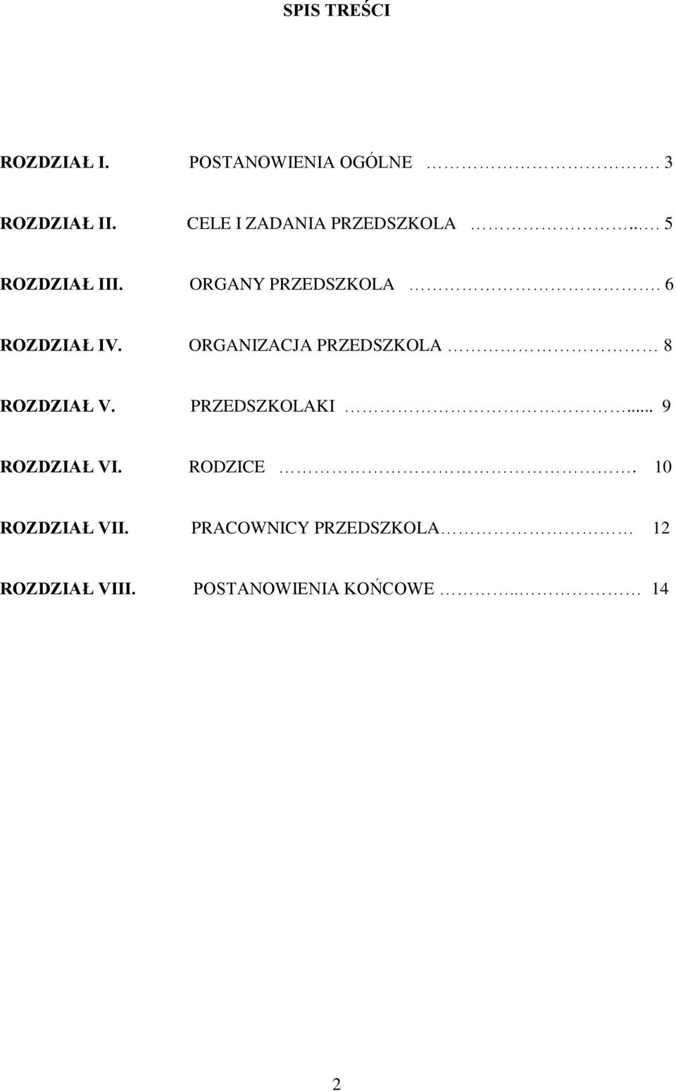 6 ROZDZIAŁ IV. ORGANIZACJA PRZEDSZKOLA 8 ROZDZIAŁ V. PRZEDSZKOLAKI.