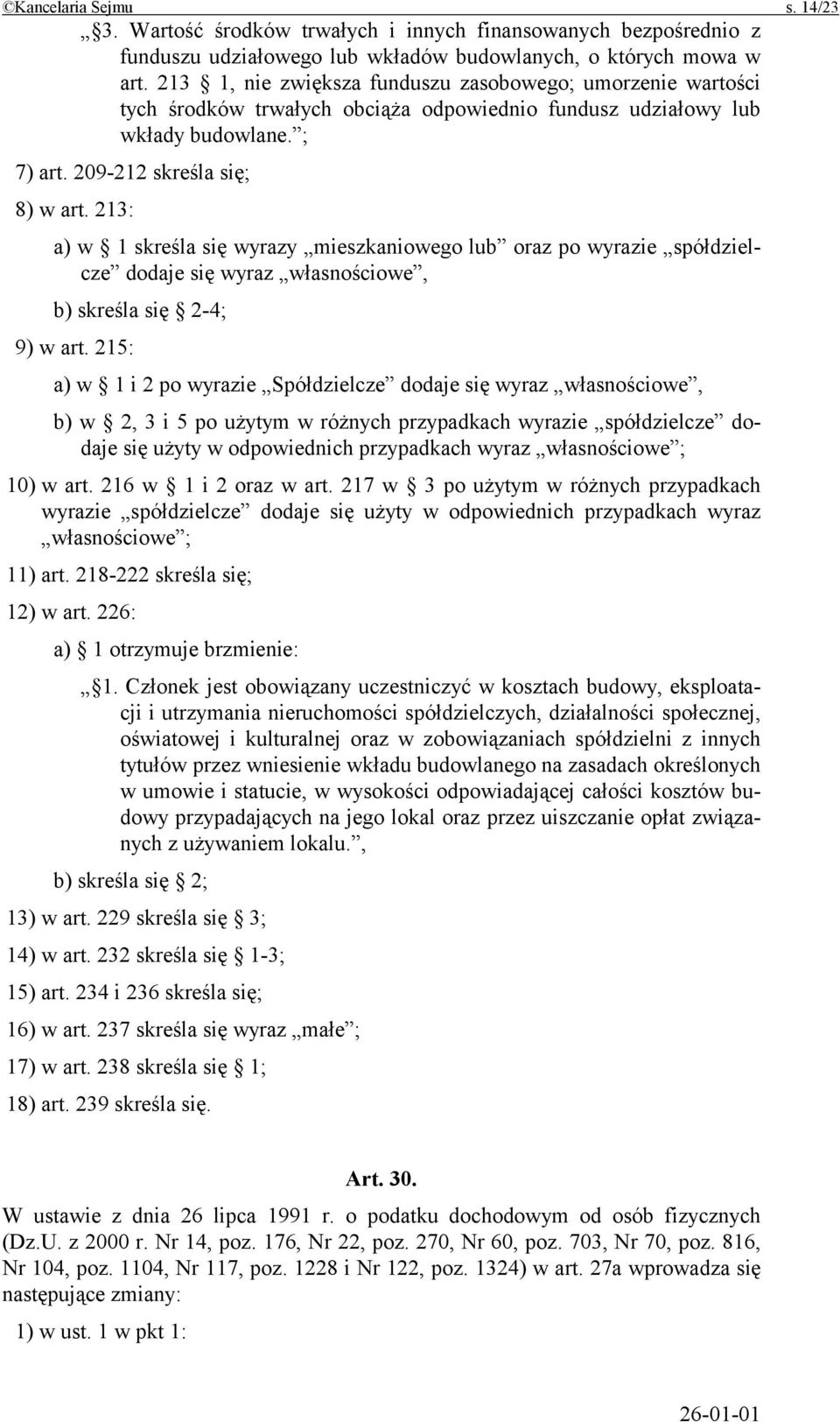 213: a) w 1 skreśla się wyrazy mieszkaniowego lub oraz po wyrazie spółdzielcze dodaje się wyraz własnościowe, b) skreśla się 2-4; 9) w art.