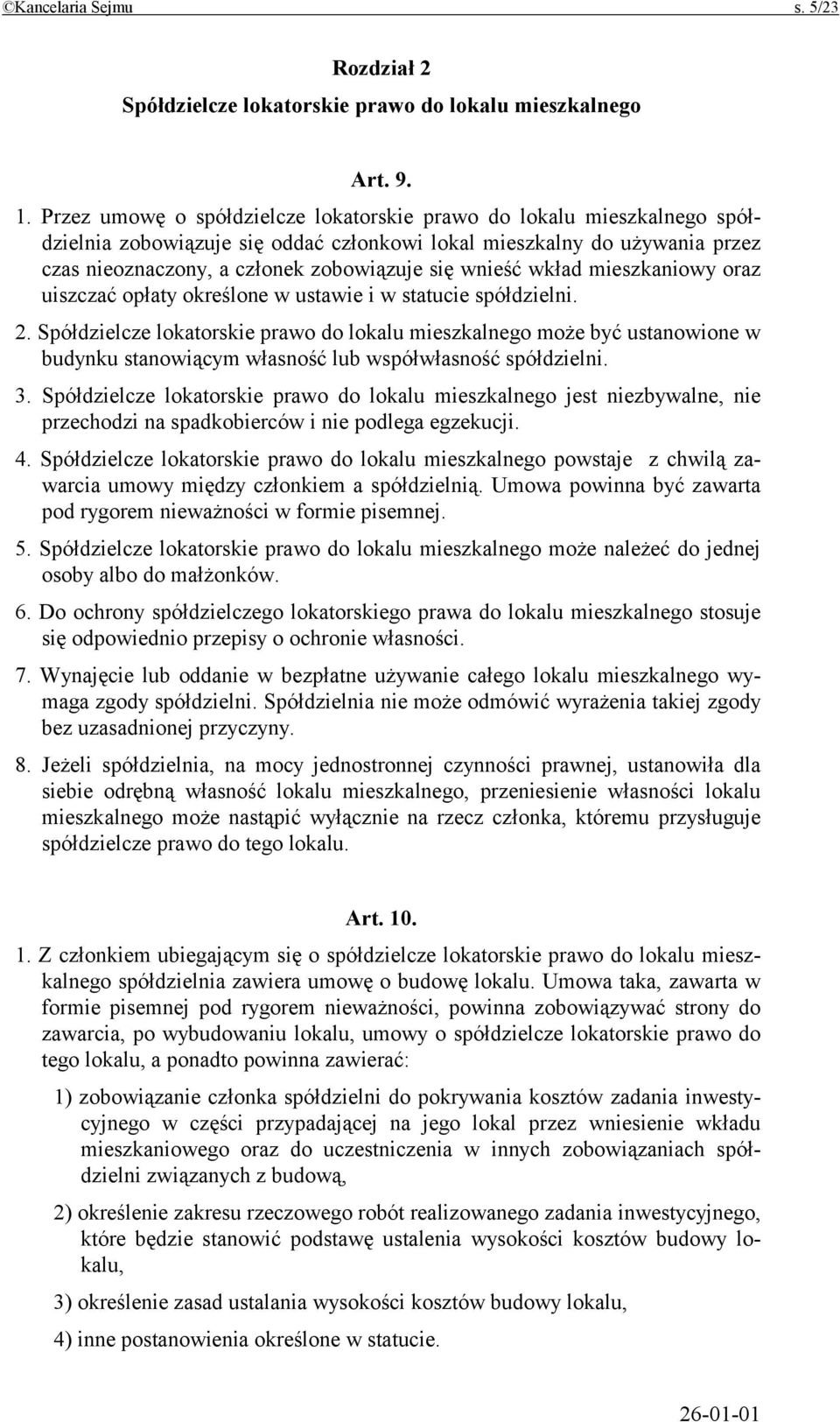 wkład mieszkaniowy oraz uiszczać opłaty określone w ustawie i w statucie spółdzielni. 2.